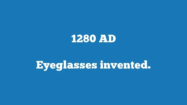 Eyeglasses invented.