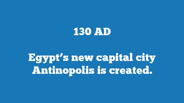 Egypt’s new capital city Antinopolis is created.