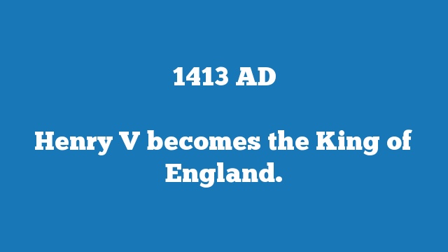 Henry V becomes the King of England.
