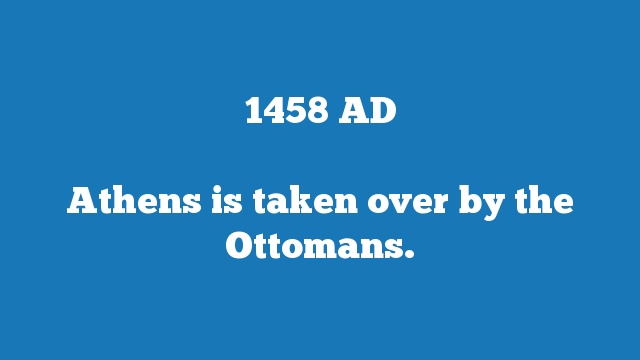 Athens is taken over by the Ottomans.