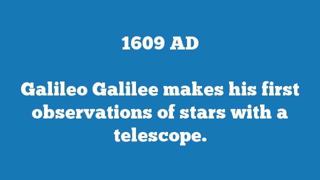 Galileo Galilee makes his first observations of stars with a telescope.