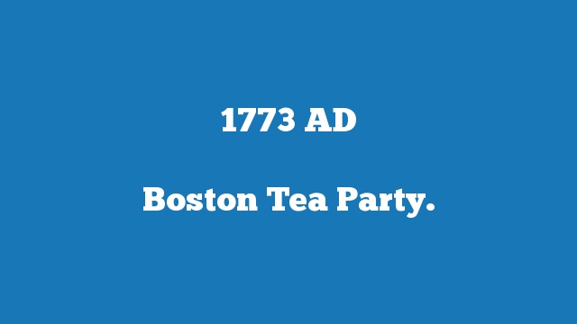 Boston Tea Party.