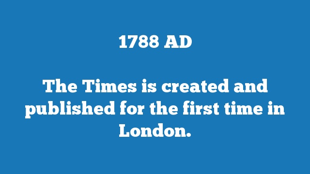 The Times is created and published for the first time in London.