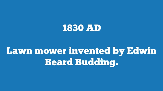 Lawn mower invented by Edwin Beard Budding.