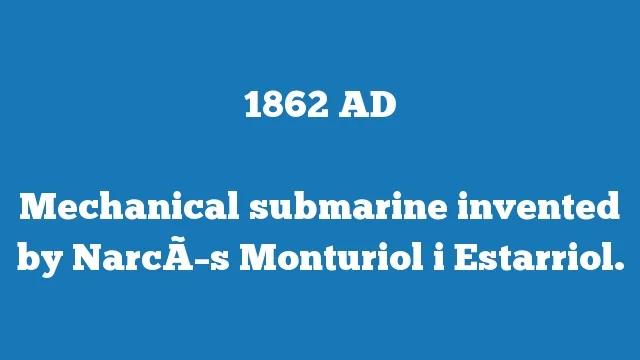 Mechanical submarine invented by NarcÃ­s Monturiol i Estarriol.