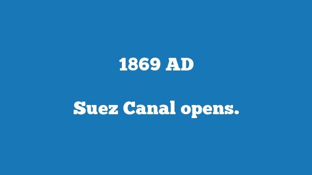 Suez Canal opens.