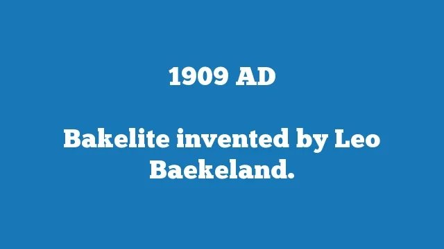 Bakelite invented by Leo Baekeland.