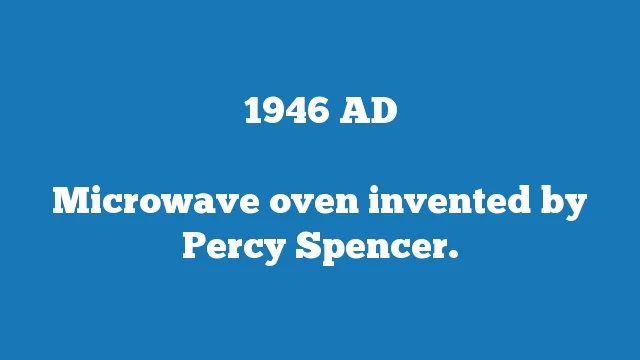Microwave oven invented by Percy Spencer.