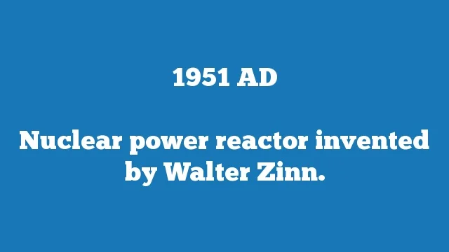 Nuclear power reactor invented by Walter Zinn.