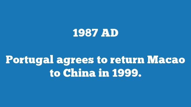 Portugal agrees to return Macao to China in 1999.