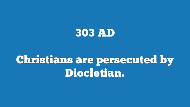 Christians are persecuted by Diocletian.