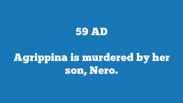 Agrippina is murdered by her son, Nero.