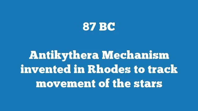Antikythera Mechanism invented in Rhodes to track movement of the stars