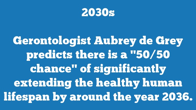 Gerontologist Aubrey de Grey predicts there is a “50/50 chance” of significantly extending the healthy human lifespan by around the year 2036.