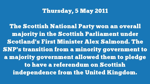 The Scottish National Party won an overall majority in the Scottish Parliament under Scotland's First Minister Alex Salmond. The SNP's transition from a minority government to a majority government allowed them to pledge to have a referendum on Scottish independence from the United Kingdom.
